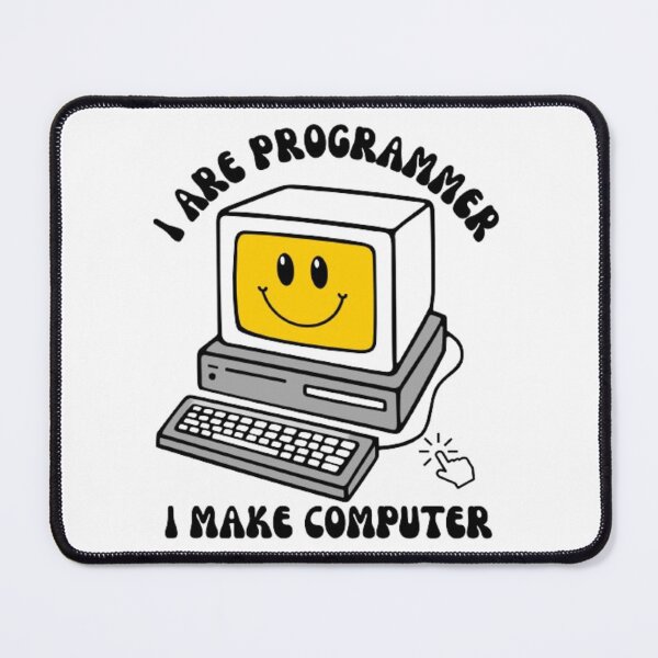Item preview, I are programmer. I make computer beep boop beep beep boop designed and sold by My-Queens-Store.
