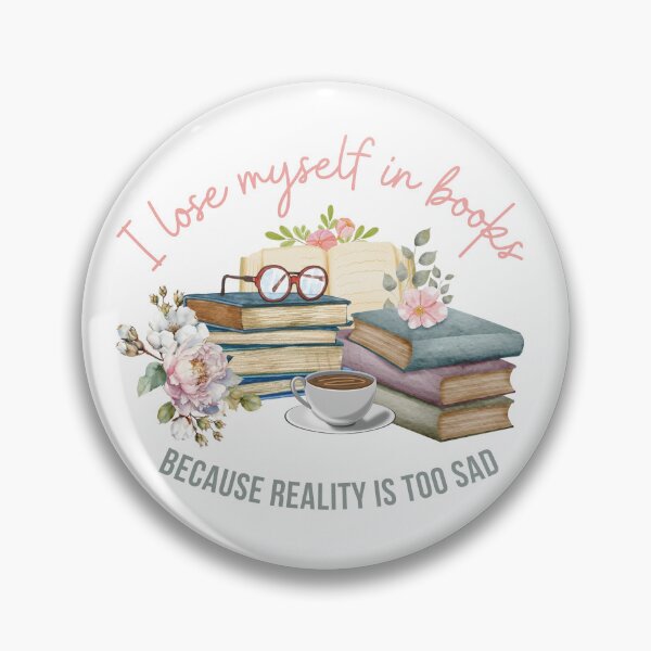 Item preview, I lose myself in books because reality is too sad designed and sold by IsabellaArt99.