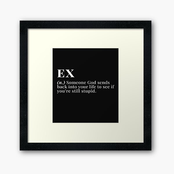 Item preview, EX, Someone God sends back into your life to see if you’re still stupid. breakup, couple, love funny, humour meme, urban dictionary explanation/ black and white designed and sold by SoloAutenica.