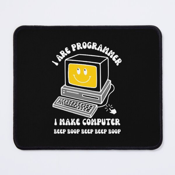 Item preview, I Are Programmer. I Make Computer Beep Boop Beep Beep Boop With Smailing PC designed and sold by My-Queens-Store.