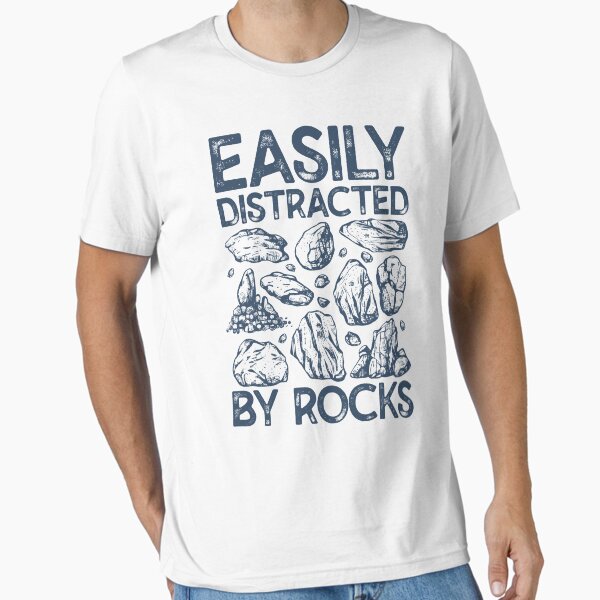 Geology Easily Distracted By Rocks for Geologist Essential T-Shirt