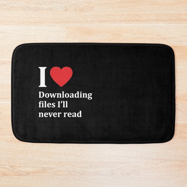 Item preview, I love downloading files I'll never read designed and sold by snu-snu.