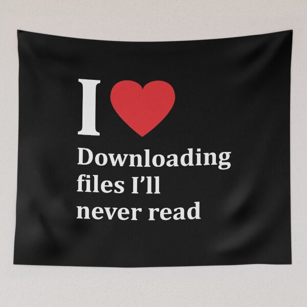 Item preview, I love downloading files I'll never read designed and sold by snu-snu.