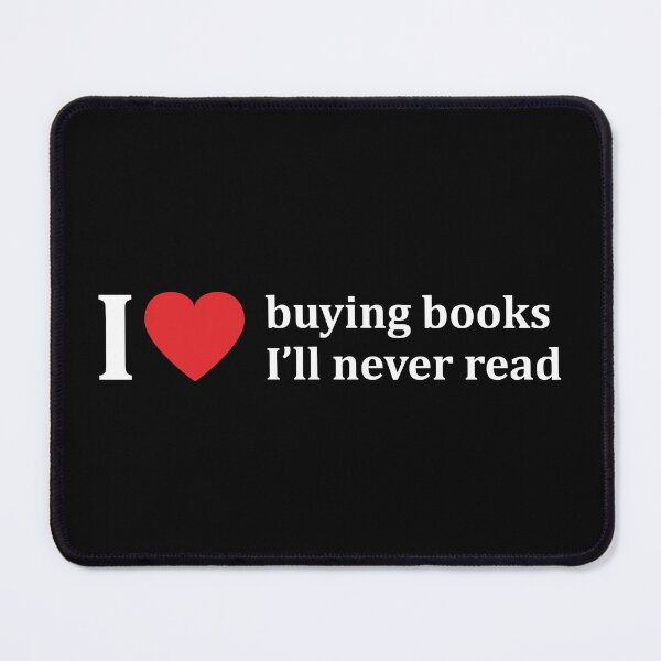 Item preview, I love buying books I'll never read designed and sold by snu-snu.