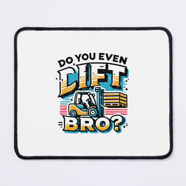 Item preview, Do You Even Lift, Bro? Forklift Operator Pun Humor designed and sold by TeesYouWant.