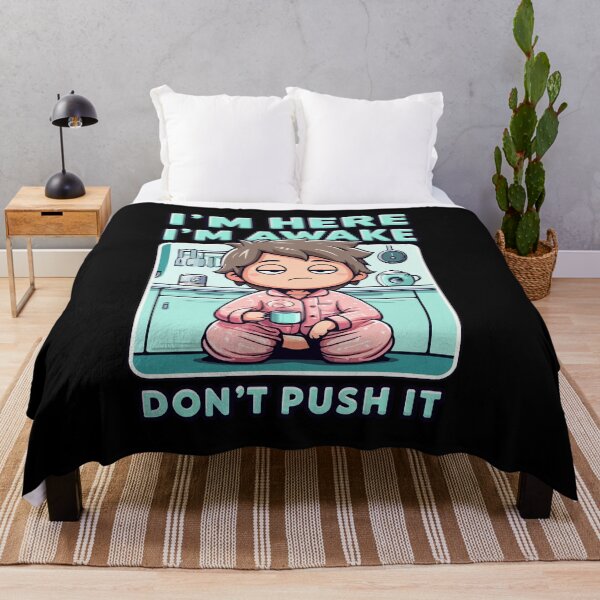 Item preview, Im Here Im Awake Dont Push It Funny Sarcastic Adult Humor designed and sold by Dressed For Duty.