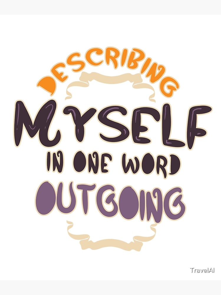 describing-myself-in-one-word-outgoing-personality-poster-for-sale-by