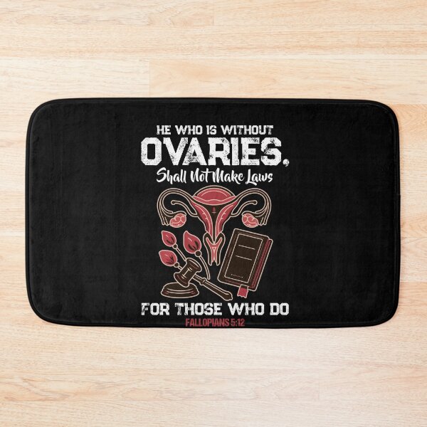 Item preview, He Who Is Without Ovaries Shall Not Make Laws Fallopians designed and sold by Dressed For  Duty.