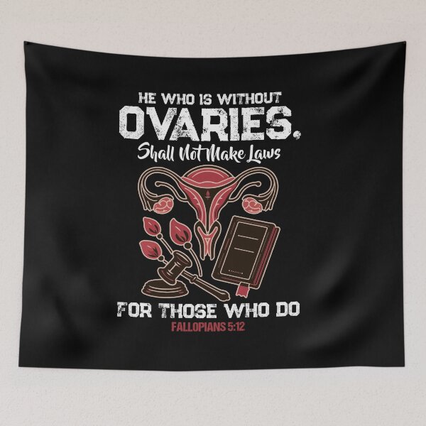 Item preview, He Who Is Without Ovaries Shall Not Make Laws Fallopians designed and sold by Dressed For  Duty.