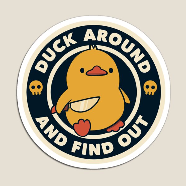 Artikel-Vorschau von Duck Around And Find Out von Tobe Fonseca, designt und verkauft von Tobe Fonseca®.