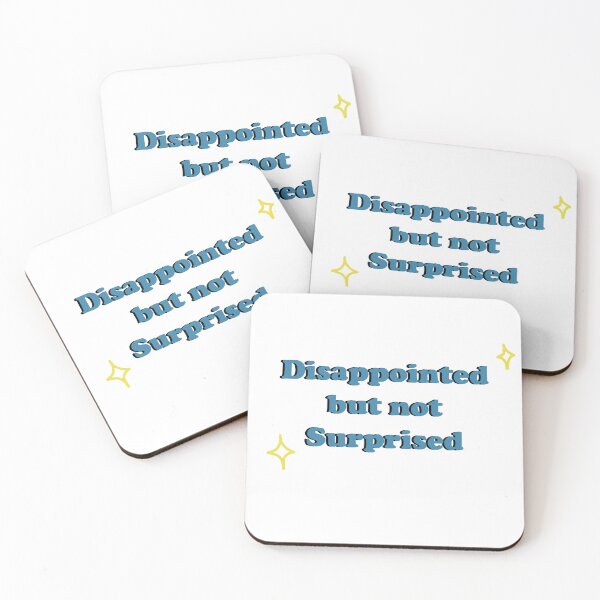 Item preview, Disappointed but not Surprised designed and sold by shannonigans019.