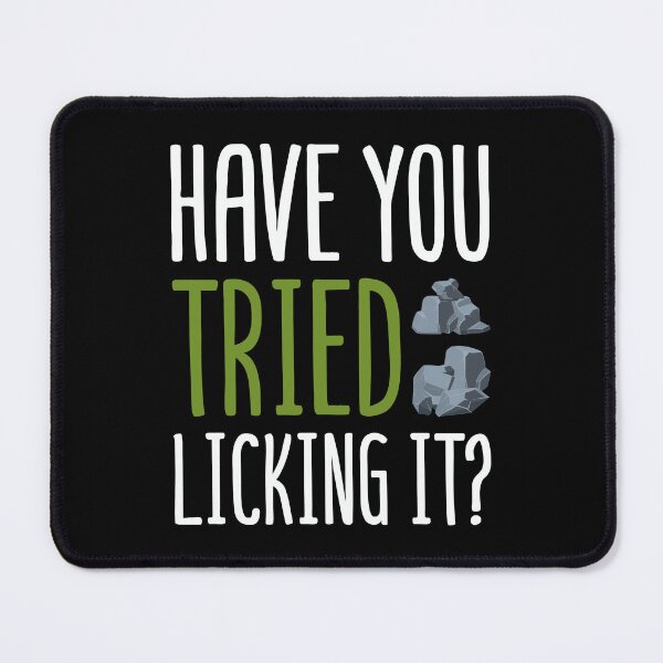 Item preview, Have You Tried Licking It? - Funny Geology & Rockhounding Apparel designed and sold by ConCeptGifts.