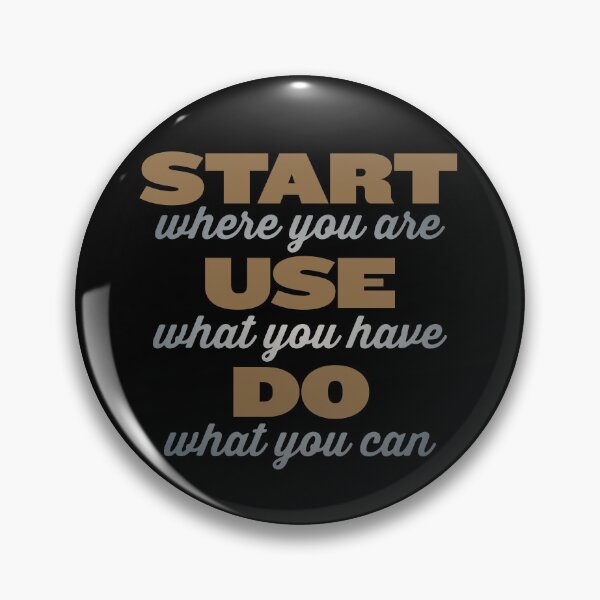Item preview, Start where you are, use what you have, do what you can. v.8 designed and sold by x1brett.