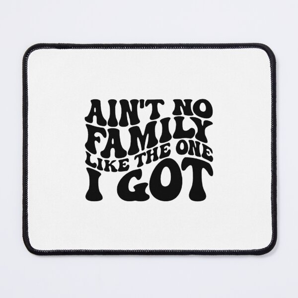 Item preview, Aint No Family Like the One I Got designed and sold by goyettecolby.