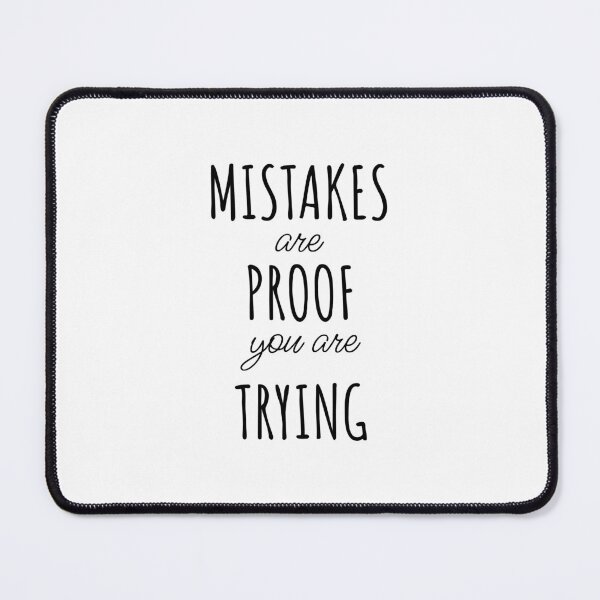 Item preview, Mistakes Are Proof That You Are Trying designed and sold by Minimalist Quotes and Sayings.