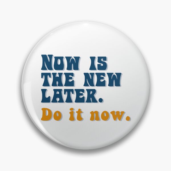 Item preview, Now is the new later. Do it now. designed and sold by biatchie.