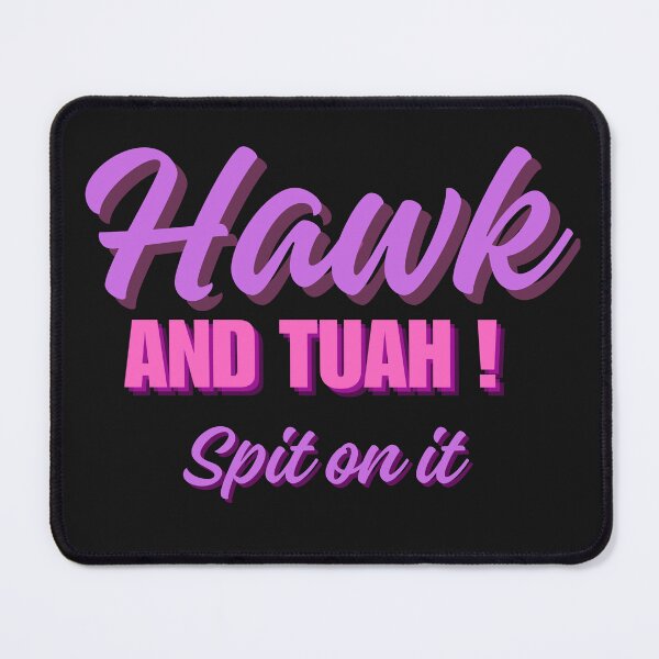 Item preview, Hawk and Tuah Spit on it designed and sold by PaulHawkDesigne.