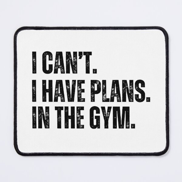 Item preview, I can't, I have plans in the gym, funny gym designed and sold by NoetherSym.