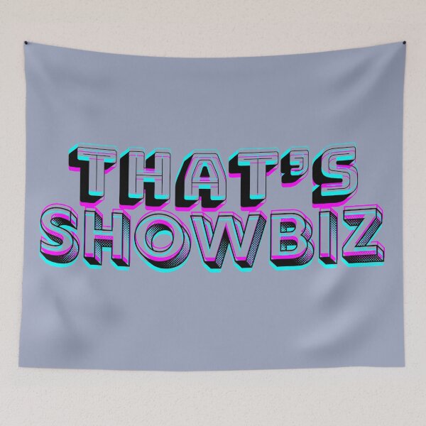 Item preview, That's Showbiz ORIGINAL BY CRUSHART1 ON REDBUBBLE designed and sold by CrushArt1.