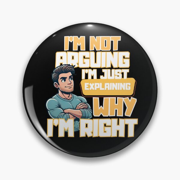 Item preview, Explaining Why I'm Right - Funny Quote Design designed and sold by Diamaber.