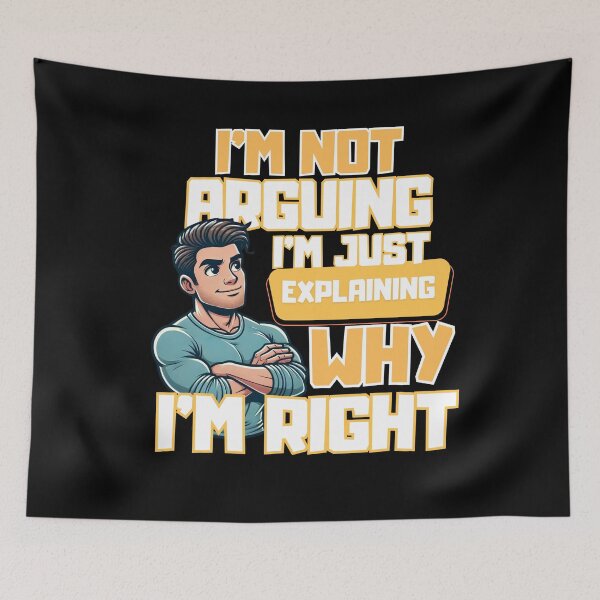 Item preview, Explaining Why I'm Right - Funny Quote Design designed and sold by Diamaber.