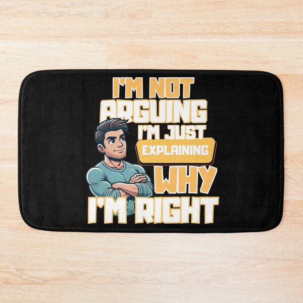 Item preview, Explaining Why I'm Right - Funny Quote Design designed and sold by Diamaber.
