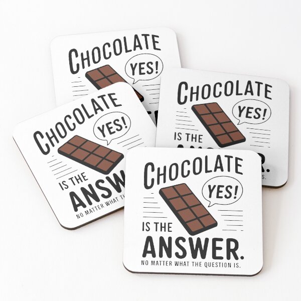 Item preview, Chocolate is the answer. No matter the question is designed and sold by MrERNST.