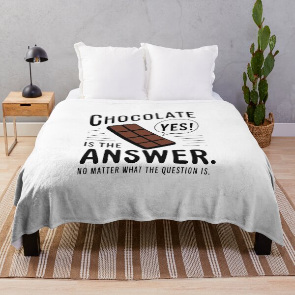 Item preview, Chocolate is the answer. No matter the question is designed and sold by MrERNST.