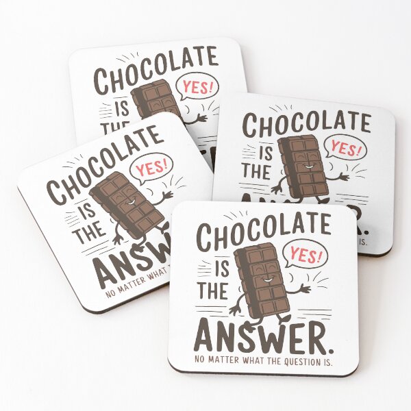 Item preview, Chocolate is the answer. No matter the question is designed and sold by MrERNST.