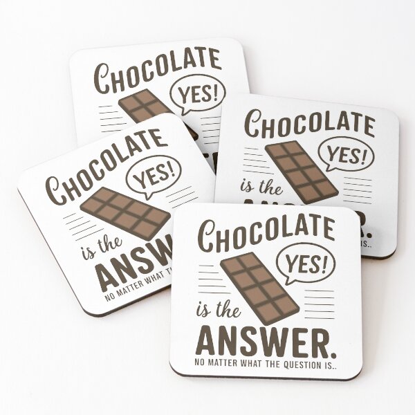 Item preview, Chocolate is the answer. No matter the question is designed and sold by MrERNST.
