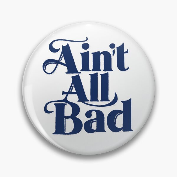 Item preview, Ain't all Bad designed and sold by Gentle40Winks.