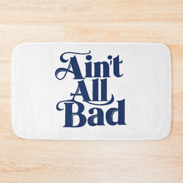 Item preview, Ain't all Bad designed and sold by Gentle40Winks.