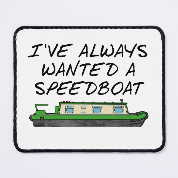 Item preview, Narrowboat, I've Always Wanted A Speedboat, Canal Boat Funny designed and sold by doodlerob.