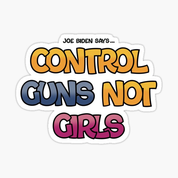 Item preview, Control Guns not Girls designed and sold by Steve Silbert.