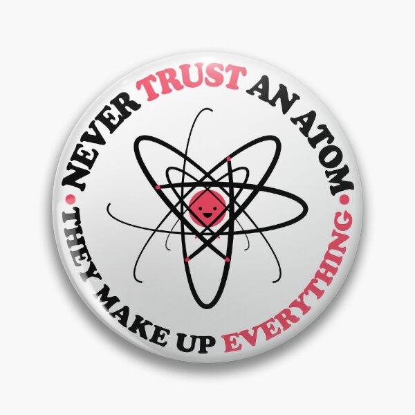 Item preview, Never Trust an Atom, They Make Up Everything | Funny Science designed and sold by ScienceCorner.