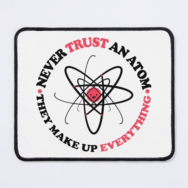 Item preview, Never Trust an Atom, They Make Up Everything | Funny Science designed and sold by ScienceCorner.