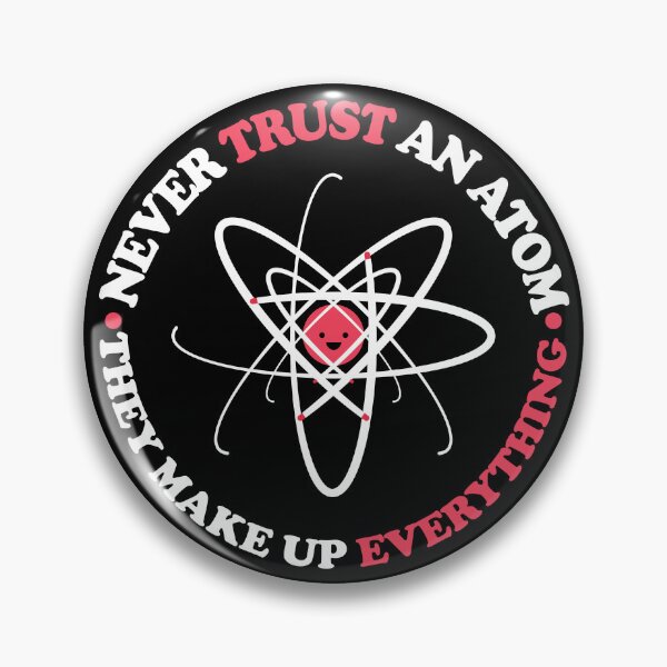Item preview, Never Trust an Atom, They Make Up Everything | Funny Science designed and sold by ScienceCorner.