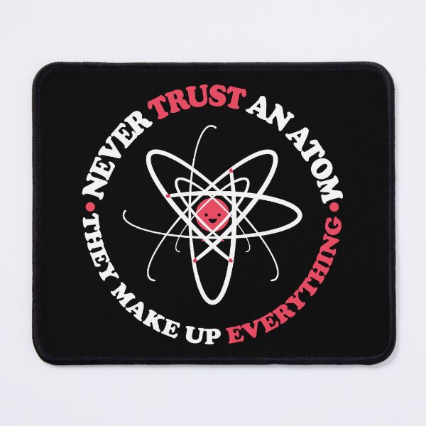 Item preview, Never Trust an Atom, They Make Up Everything | Funny Science designed and sold by ScienceCorner.
