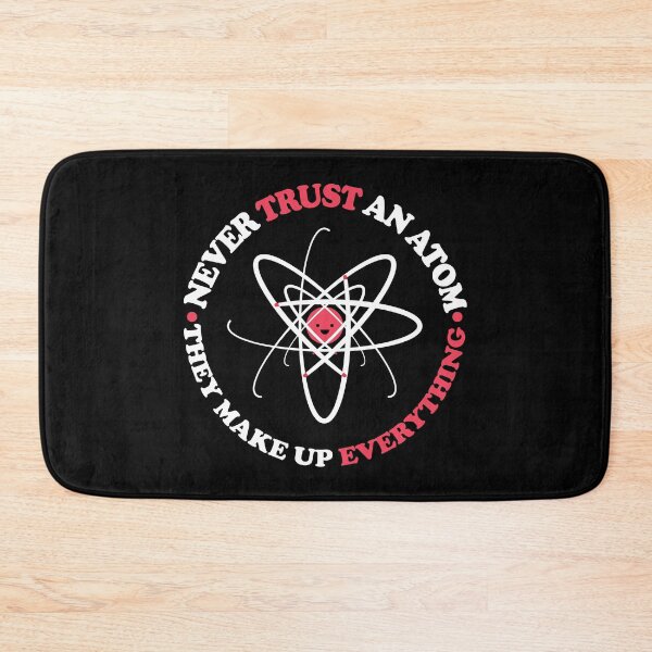Item preview, Never Trust an Atom, They Make Up Everything | Funny Science designed and sold by ScienceCorner.