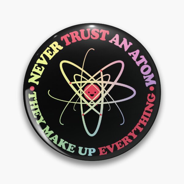 Item preview, Never Trust an Atom, They Make Up Everything | Funny Science designed and sold by ScienceCorner.
