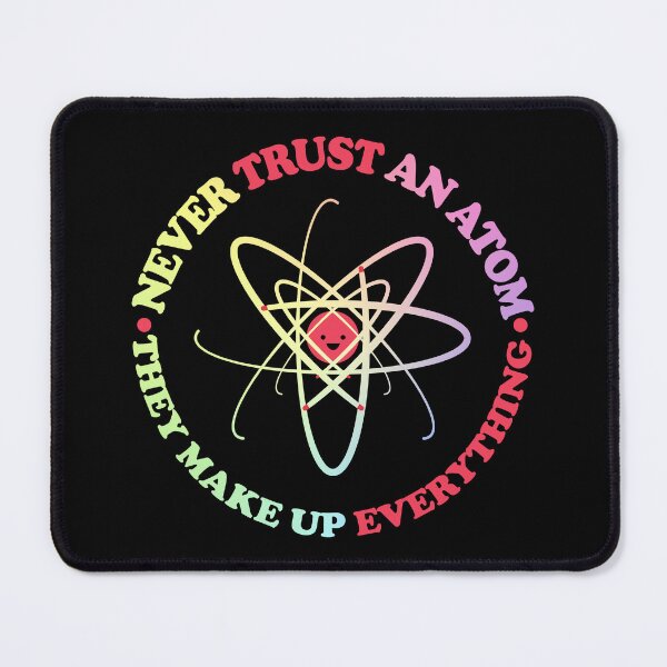 Item preview, Never Trust an Atom, They Make Up Everything | Funny Science designed and sold by ScienceCorner.
