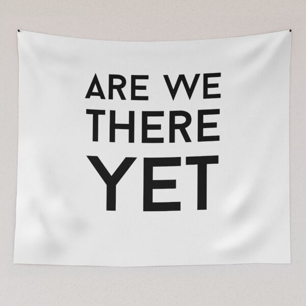 Item preview, are we there yet text v1 white background designed and sold by fishpressink.