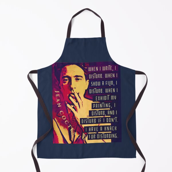 Item preview, Jean Cocteau quote: When I write, I disturb. When I show a film, I disturb. When I exhibit my painting, I disturb, and I disturb if I don’t. I have a knack for disturbing. designed and sold by artbleed.