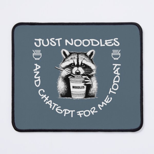 Item preview, Just Noodles And ChatGPT For Me Today designed and sold by A.I. Took My Job!.