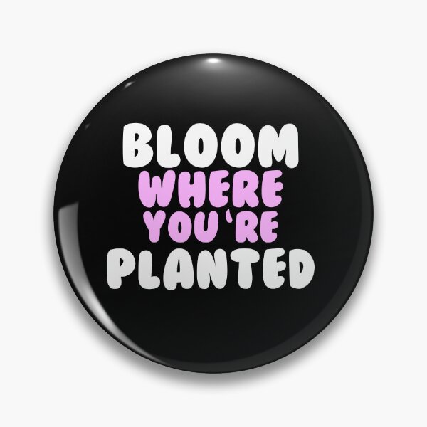 Item preview, Bloom where you were planted designed and sold by GartenIdeen.