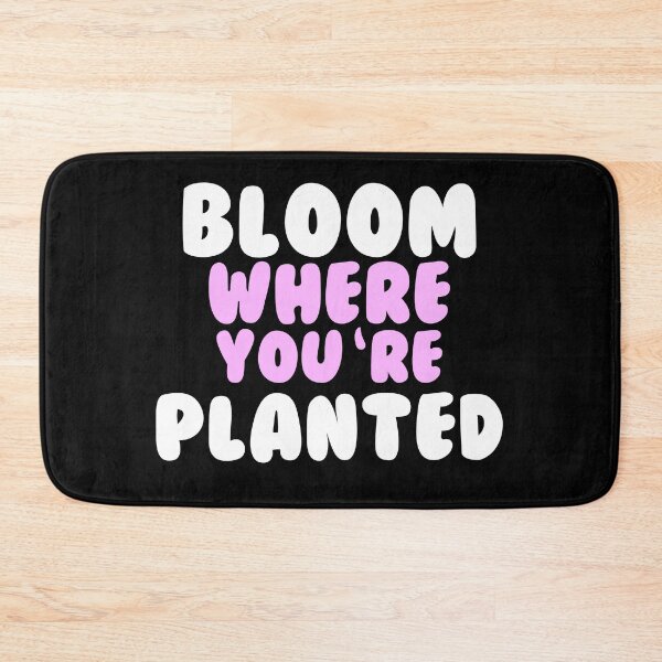 Item preview, Bloom where you were planted designed and sold by GartenIdeen.