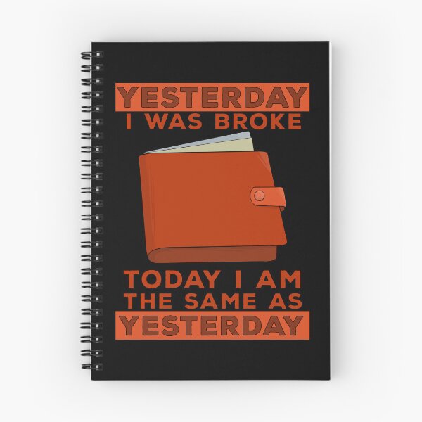 Item preview, Yesterday I was broke Today I'm the same as yesterday designed and sold by shopdiego.