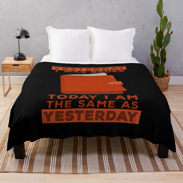 Item preview, Yesterday I was broke Today I'm the same as yesterday designed and sold by shopdiego.
