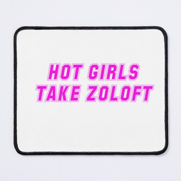 Item preview, HOT GIRLS TAKE ZOLOFT designed and sold by jpitaniello.