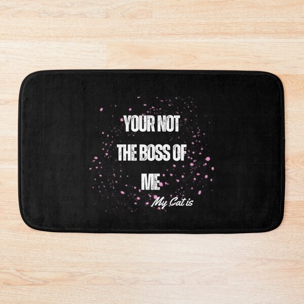 Item preview, Your Not The Boss Of Me, My Cat Is designed and sold by Crazy Before Cats.